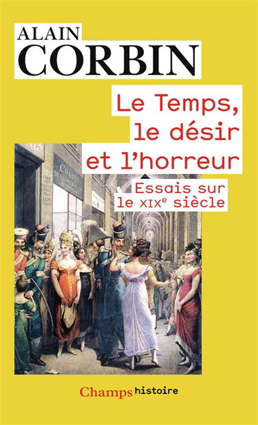 Le temps, le désir et l'horreur : essais sur le XIXe siècle