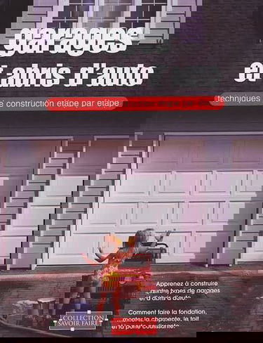 Garages et abris d'autos: Techniques de construction étape par étape