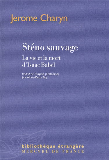 Sténo sauvage : la vie et la mort d'Isaac Babel