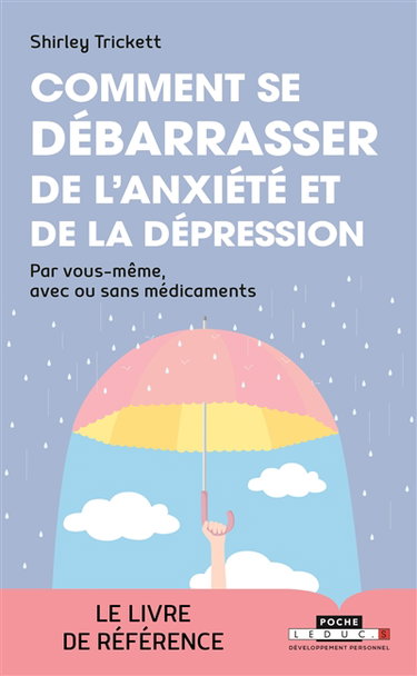 Comment se débarrasser de l'anxiété et de la dépression : par vous-même, avec ou sans médicaments