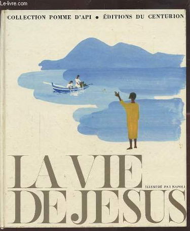 LA VIE DE JESUS - COLLECTION "POMME D'API".