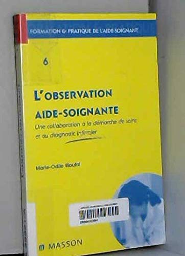 L'observation aide-soignante : une collaboration à la démarche de soins et au diagnostic infirmier