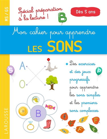 Mon cahier pour apprendre les sons : spécial préparation à la lecture ! : MS-GS, dès 5 ans