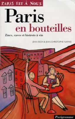 Paris en bouteilles : zincs, caves et bistrots à vin