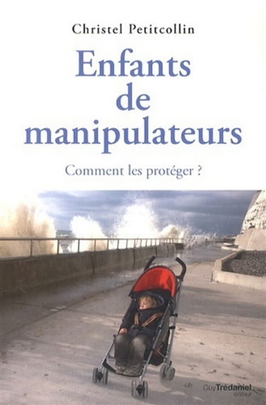 Enfants de manipulateurs : comment les protéger ?