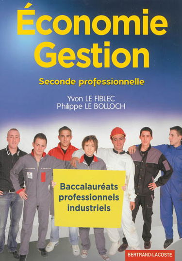 Economie, gestion, seconde professionnelle : baccalauréats professionnels industriels