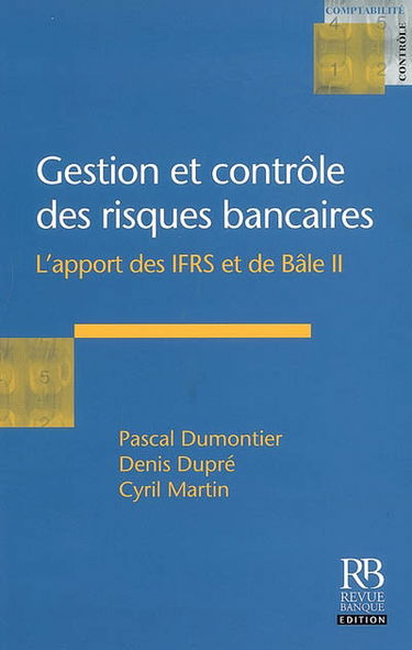 Gestion et contrôle des risques bancaires : l'apport des IFRS et de Bâle II