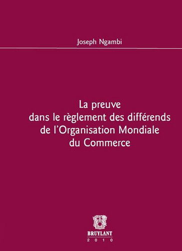 La preuve dans le règlement des différends de l'Organisation mondiale du commerce