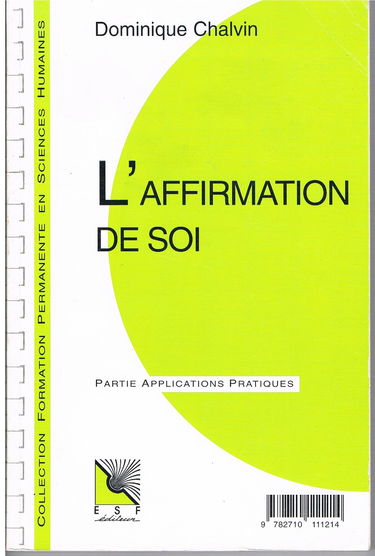 L'affirmation de soi: Connaissance du problème, applications pratiques
