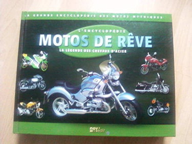 Couverture de La grande encyclopédie des motos mythiques - L'encyclopédie Motos de rêve : la légende des chevaux d'acier