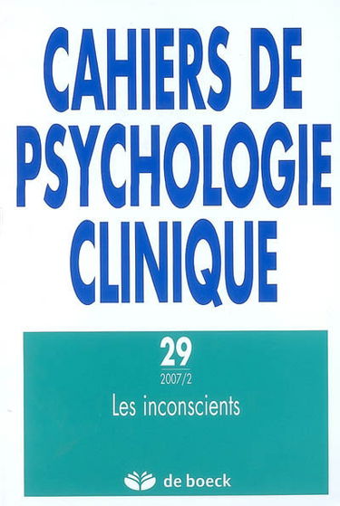 Cahiers de psychologie clinique, n° 29. Les inconscients