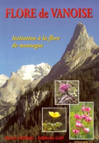Flore de Vanoise : initiation par une méthode simple à la flore de montagne