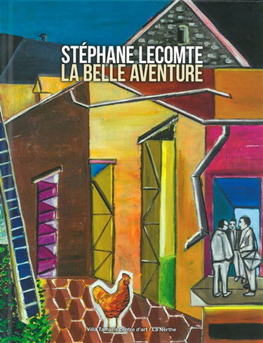 Stéphane Lecomte, la belle aventure : exposition, La Seyne-sur-Mer, Villa Tamaris, du 6 mai au 18 juin 2017