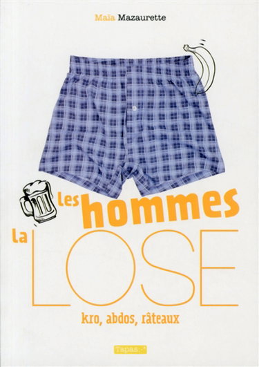 Les hommes, la lose : kro, abdos, râteaux