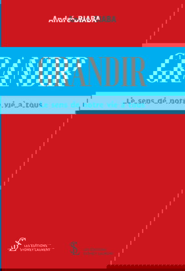 Grandir: Le sens de notre vie à tous