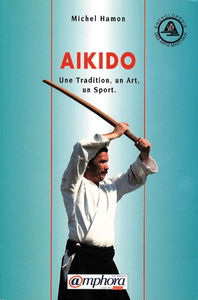 Aïkido : une tradition, un art, un sport