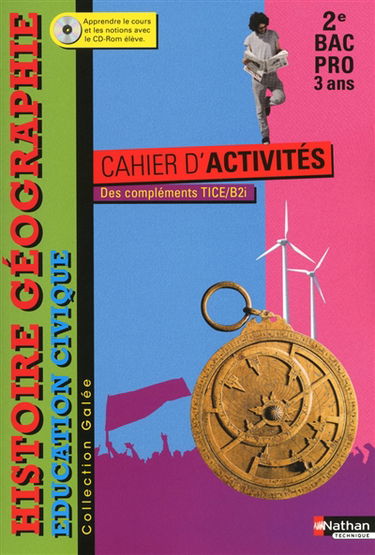 Histoire géographie, éducation civique, 2e bac pro 3 ans : cahier d'activités : des compléments TICE-B2i