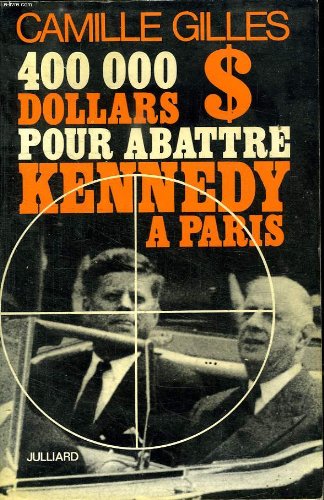 Couverture de 400 000 dollars pour abattre kennedy a paris