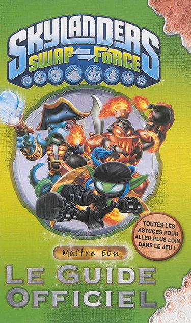 Couverture de Skylanders Swapforce : le guide officiel de maître Eon