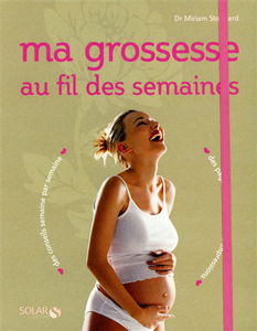 Ma grossesse au fil des semaines : des conseils semaine par semaine, des pages pour noter mes impressions