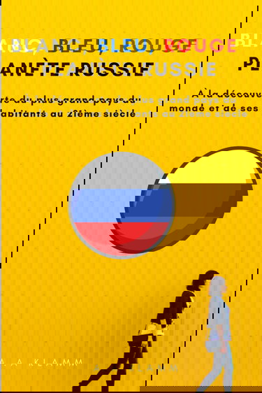 BLANC, BLEU, ROUGE. PLANÈTE RUSSIE.