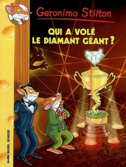 Geronimo Stilton. Vol. 45. Qui a volé le diamant géant ?