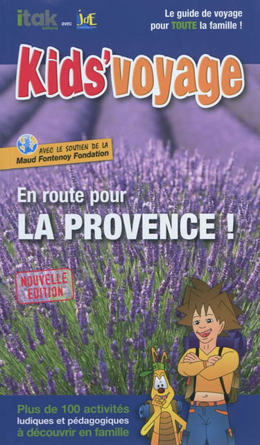 En route pour la Provence ! : plus de 100 activités ludiques et pédagogiques à découvrir en famille