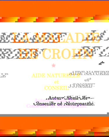 LA MALADIE DE CROHN - AIDE NATURELLE et CONSEIL. Auteur: SHEILA BER.: Édition française.