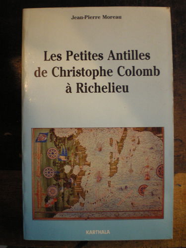 Les Petites Antilles de Christophe Colomb à Richelieu : 1493-1635