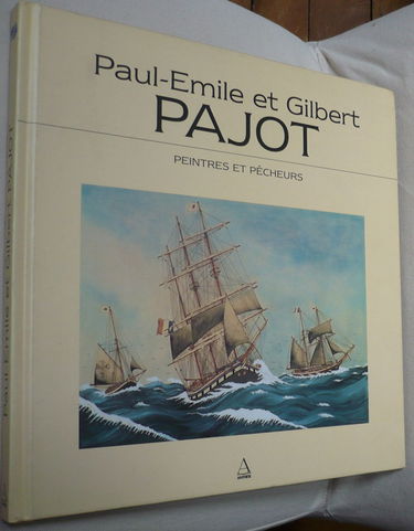 Paul-Emile et Gilbert Pajot : peintres et pêcheurs : exposition au Musée maritime de La Rochelle, du 15 juin au 15 septembre 1996