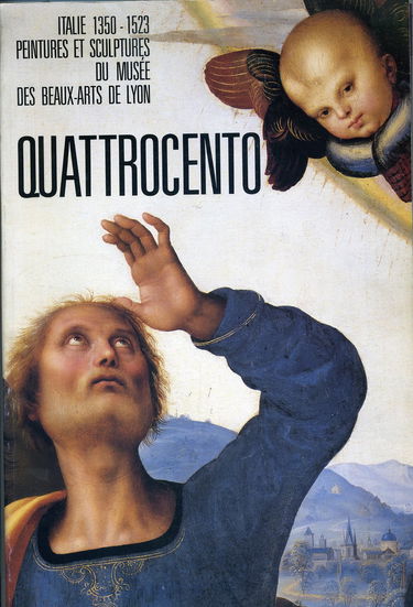 Quattrocento : Italie 1350-1523, peintures et sculptures