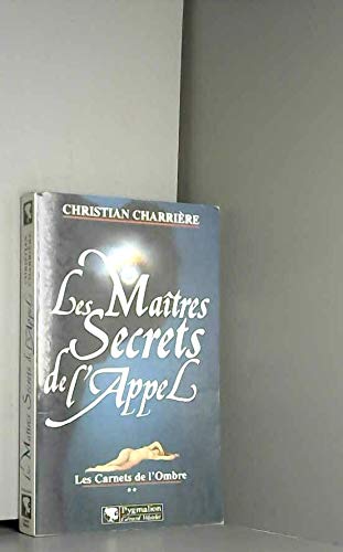 Les carnets de l'ombre. Vol. 2. Les maîtres secrets de l'appel