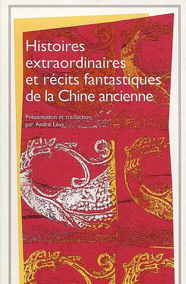 Histoires extraordinaires et récits fantastiques de la Chine ancienne