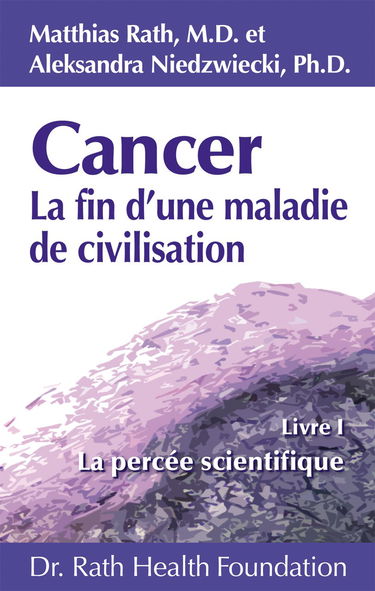 Cancer La fin d’une maladie de civilisation - Livre I - La percée scientifique
