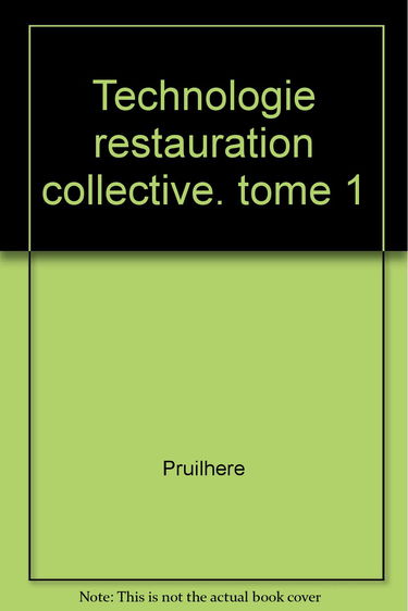 Technologie de la restauration collective. Vol. 1