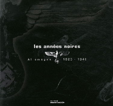 Les années noires : Allemagne 1920-1945