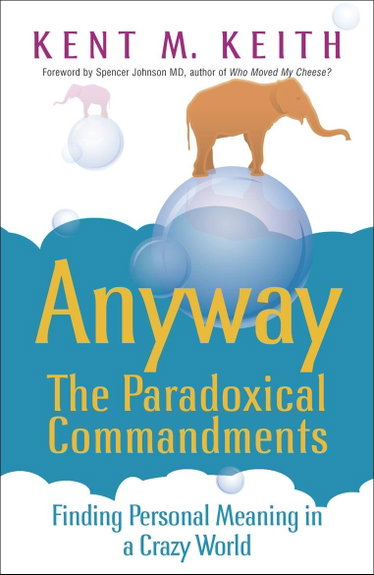 Couverture de Anyway: the Paradoxical Commandments: Finding Personal Meaning in a Crazy World