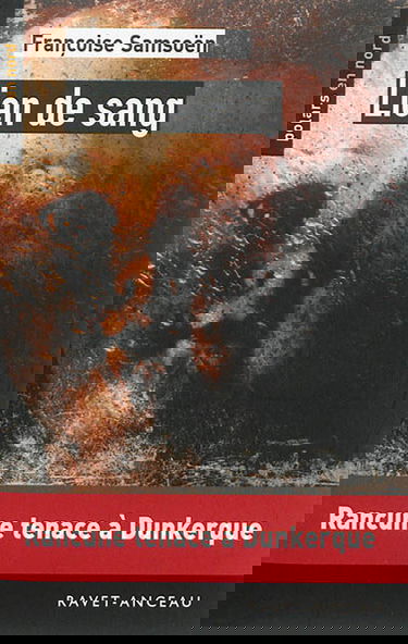 Lien de sang : rancune tenace à Dunkerque