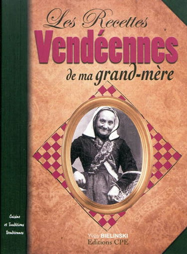 Les recettes vendéennes de ma grand-mère : cuisine et traditions vendéennes