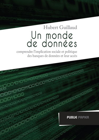 Un monde de données : comprendre l'implication sociale et politique des banques de données et leur accès