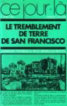 Le Tremblement de Terre de San Francisco / Ce jour là 18 avril 1906