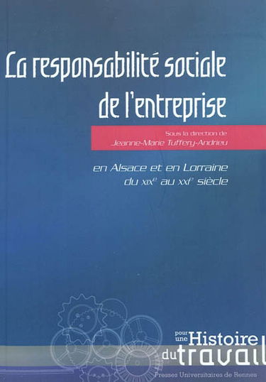 La responsabilité sociale de l'entreprise en Alsace et en Lorraine du XIXe au XXIe siècle