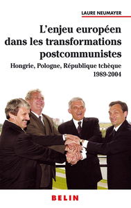 L'enjeu européen dans les transformations postcommunistes : Hongrie, Pologne, République tchèque, 1989-2004