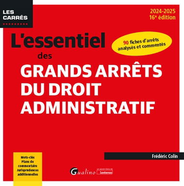 L'essentiel des grands arrêts du droit administratif : 90 fiches d'arrêts analysés et commentés : 2024-2025
