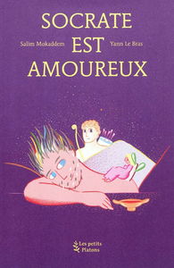 Socrate est amoureux : d'après Le banquet de Platon