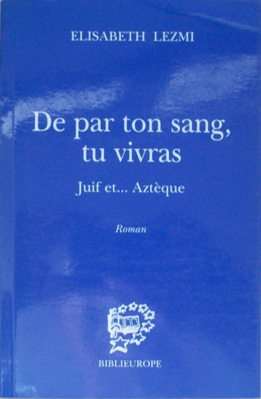 Couverture de De par ton sang tu vivras juif et azteque