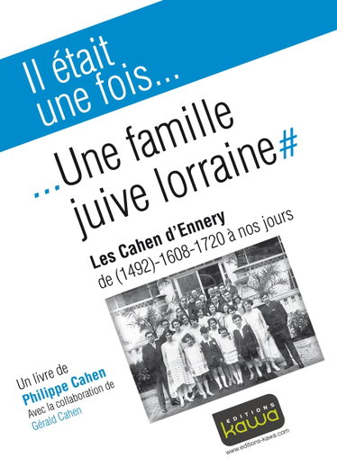 Couverture de Il était une fois... une famille juive lorraine : les cahen d'ennery de (1492), 1608 - 1720 à nos jours
