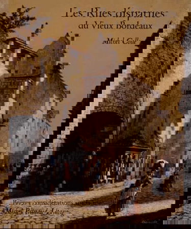 Les rues disparues du vieux Bordeaux