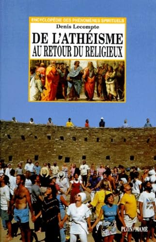 De l'athéisme au retour du religieux : Dieu, toujours Lui ?