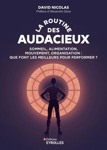 La routine des audacieux : sommeil, alimentation, mouvement, organisation : que font les meilleurs pour performer ?